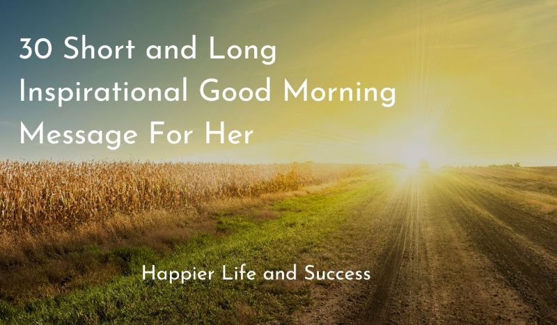 inspirational good morning message for her, motivational good morning message for her, long good morning message for her, short good morning message for her, good morning text messages
