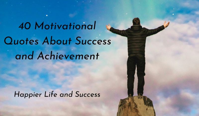 quotes about success and achievement, success and achievement quotes, achievement quotes, motivational quotes, quotes about success and hard work