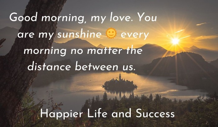 long distance good morning messages for him, good morning for him long distance, good morning messages for him, good morning text for him, good morning my love long distance