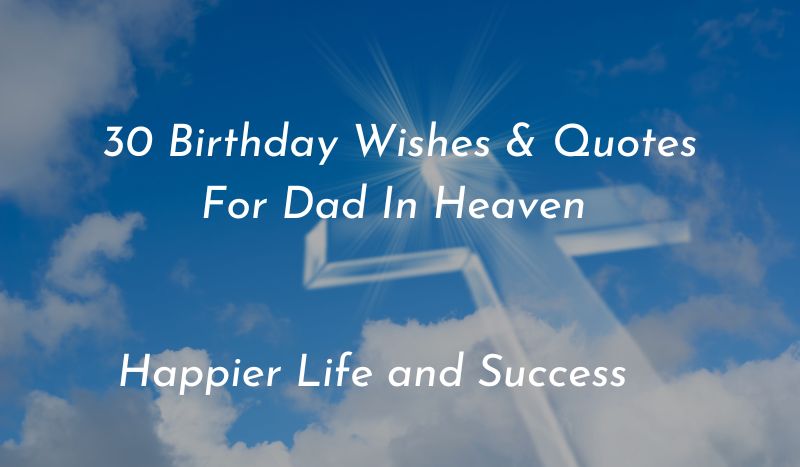 birthday wishes and quotes for dad in heaven, birthday wishes for dad in heaven, birthday quotes for dad in heaven, birthday wishes for dad, happy heavenly birthday dad wishes, happy heavenly birthday dad quotes