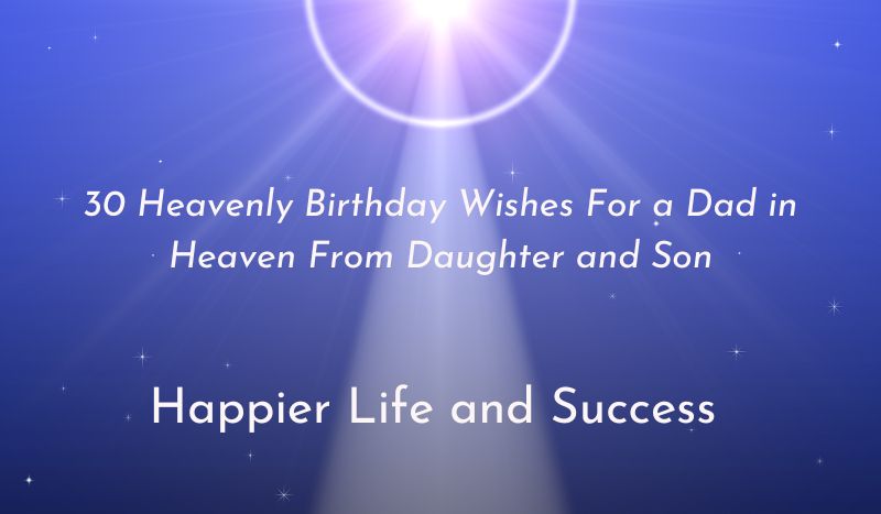 birthday wishes for a dad in heaven, birthday wishes for dad in heaven from daughter, birthday wishes for dad in heaven from son, birthday greeting for dad in heaven, heavenly birthday wishes for a dad