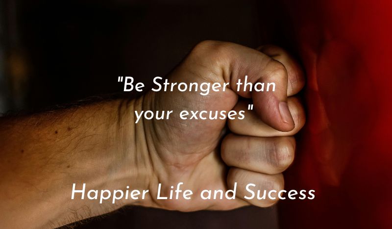 be stronger than your excuses, excuses are genuine but a fertilizer to failure, excuses make today easier but tomorrow harder, excuses, life lessons