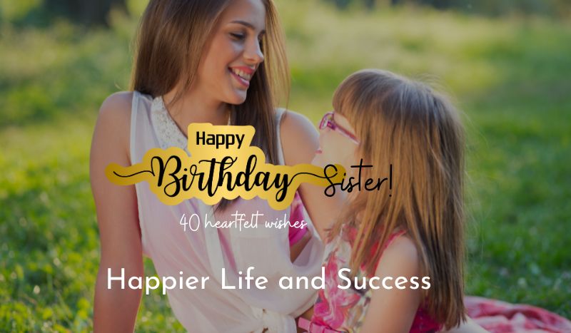 heartfelt birthday wishes, heartfelt birthday wishes for sister, heart touching birthday wishes for sister, simple birthday wishes for your sister, birthday quotes for sister