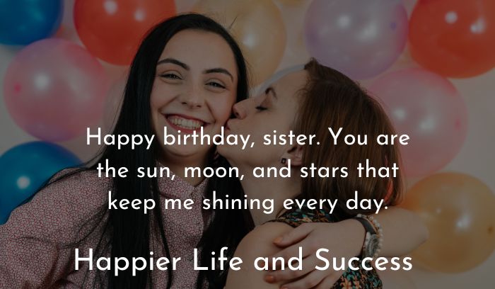 birthday wishes and quotes for your sister, birthday wishes for sister, simple birthday wishes for sister, birthday quotes for sister, sweet birthday wishes for sister