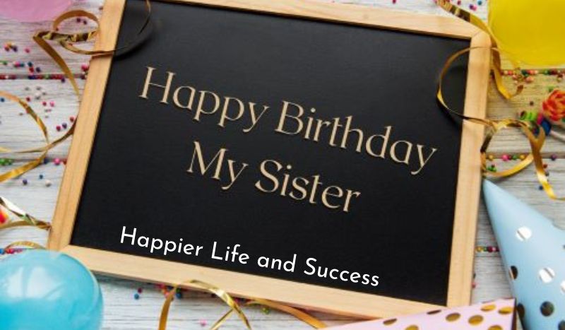 birthday wishes and quotes for your sister, birthday wishes for sister, simple birthday wishes for sister, birthday quotes for sister, sweet birthday wishes for sister