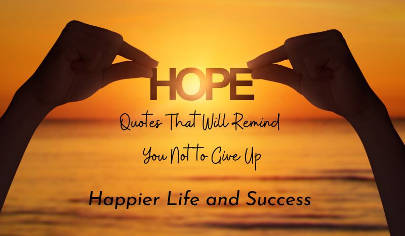 hope quotes, never give up hope quotes, strength quotes, hope quotes during hard times, hard times quotes