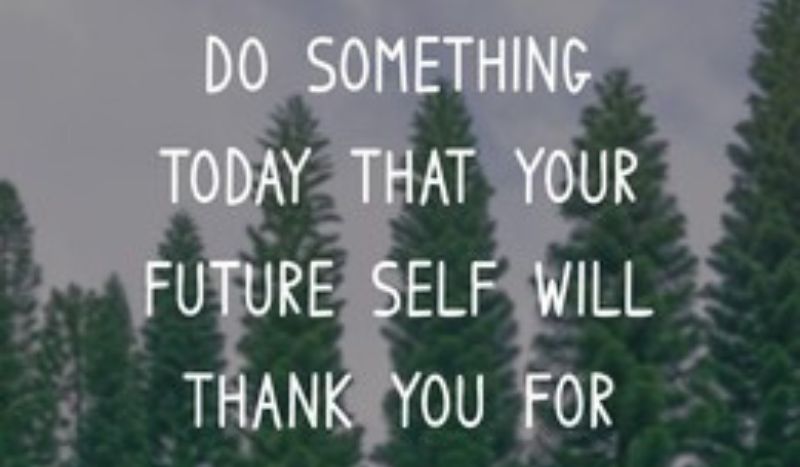 do something today that your future self will thank you for, future, life lessons, success motivation, your future is determined by what you do now